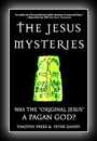The Jesus Mysteries - Was The Original Jesus a Pagan God?-Timothy Freke