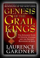 Genesis of The Grail Kings - The Explosive Story of Genetic Cloning and the Ancient Bloodline of Jesus