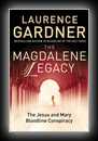 The Magdalene Legacy - The Jesus and Mary Bloodline Conspiracy-Laurence Gardner
