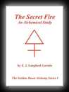 The Secret Fire - An Alchemical Study-E.J. Langford Garstin