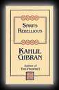 Spirits Rebellious-Kahlil Gibran