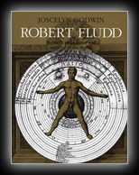 Robert Fludd - Hermetic Philosopher and Surveyor of Two Worlds