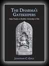 The Dharma's Gatekeepers: Sakya Pandita on Buddhist Scholarship in Tibet -Jonathan C. Gold