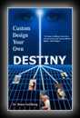 Custom Design Your Own Destiny-Bruce Goldberg