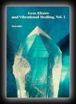 Gem Elixirs and Vibrational Healing -  Volume I