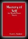 Mastery of Self for Wealth Power Success-Frank Channing Haddock, M.S., Ph.D.