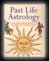 Past Life Astrology - Use Your Birthchart To Understand Your Karma-Judy Hall