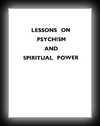 Lessons on Psychism and Spiritual Power-Dr. M.A. Hamid