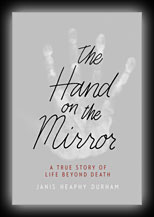 The Hand on the Mirror: A True Story of Life Beyond Death