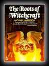 The Roots of Witchcraft-Michael Harrison