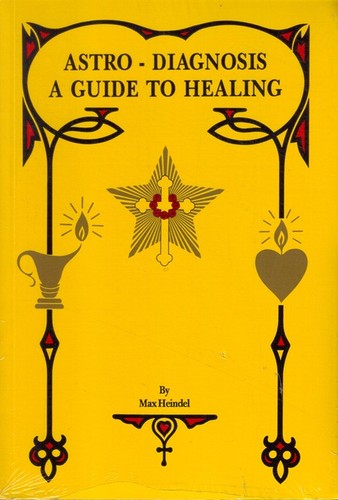 Astro-Diagnosis - A Guide to Healing-Max Heindel