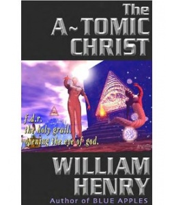 The A~tomic Christ - F.D.R.'s Search for the Secret Temple of the Christ Light-William Henry