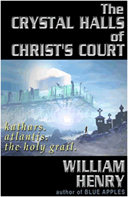 The Crystal Halls of Christ's Court - Kathars, Atlantis, The Holy Grail-William Henry