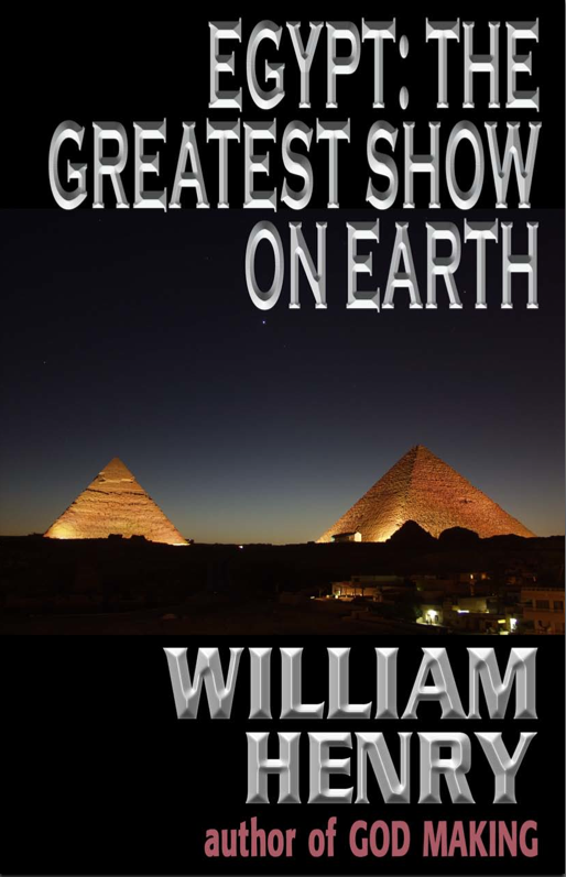 Egypt: The Greatest Show on Earth-William Henry