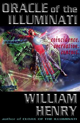 Oracle of the Illuminati - Coincidence, Cocreation, Contact-William Henry