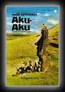 Aku-aku - Scientific Expedition that Uncovered the Secret of Easter Island-Thor Heyerdahl