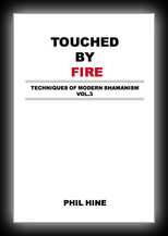 Techniques of Modern Shamanism Vol 3 - Touched by Fire