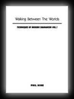 Techniques of Modern Shamanism Vol 1 - Walking Between the Worlds