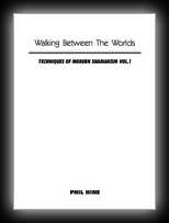 Techniques of Modern Shamanism Vol 1 - Walking Between the Worlds