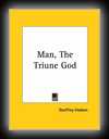Man: The Triune God-Geoffrey Hodson