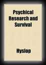 Psychical Research and Survival-Prof. James Hyslop