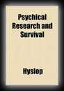 Psychical Research and Survival-Prof. James Hyslop