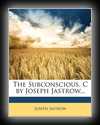 The Subconscious-Joseph Jastrow