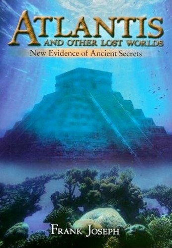 Atlantis and other Lost Worlds - New Evidence of Ancient Secrets-Frank Joseph