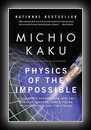 Physics of the Impossible - A Scientific Exploration into the World of Phasers, Force Fields, Teleportation, and Time Travel -Michio Kaku