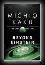 Beyond Einstein - The Cosmic Quest for the Theory of the Universe-Michio Kaku