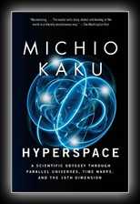 Hyperspace - A Scientific Odyssey Through Parallel Universes, Time Warps, and the Tenth Dimension