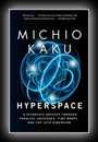Hyperspace - A Scientific Odyssey Through Parallel Universes, Time Warps, and the Tenth Dimension-Michio Kaku