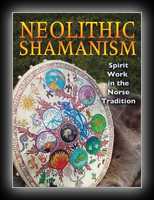 Neolithic Shamanism - Spirit Work in the Norse Tradition