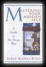 Mastering Your Hidden Self: A Guide to the Huna Way