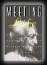 Meeting Life - Writings and Talks on Finding Your Path Without Retreating from Society-J. Krishnamurti