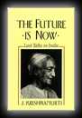 The Future is Now - Last Talks in India-J. Krishnamurti