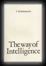 The Way of Intelligence-J. Krishnamurti