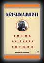 Think on these Things-J. Krishnamurti