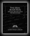 The Ideal Made Real or Applied Metaphysics for Beginners-Christian D. Larson