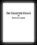 The Collected Essays of Dewey B. Larson