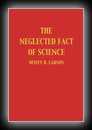 The Neglected Facts of Science-Dewey B. Larson