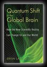 Quantum Shift in the Global Brain - How the New Scientific Reality can Change Us and Our World