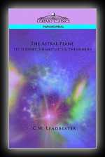 The Astral Plane, Its Scenery, Inhabitants, and Phenomena