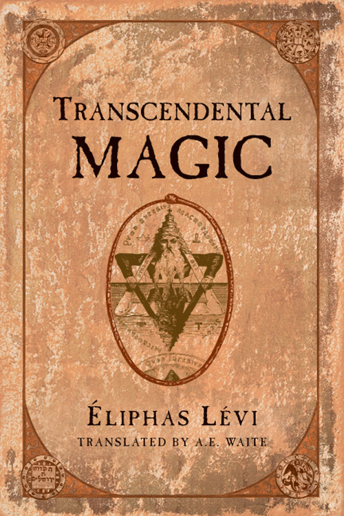 Transcendental Magic: Its Doctrine and Ritual -Eliphas Levi (Alphonse Louis Constant)