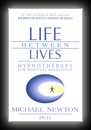 Life Between Lives: Hypnotherapy for Spiritual Regression-Michael Newton