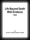 Life Beyond Death with Evidence-Rev. Charles Drayton Thomas