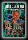 The Scientist -  A Metaphysical Autobiography-John C. Lilly, M.D.