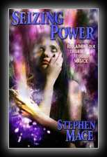 Seizing Power - Reclaiming our Liberty Through Magick