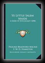 Ye Lyttle Salem Maide - A Story of Witchcraft