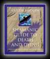 Shamanic Guide to Death and Dying-Kristin Madden